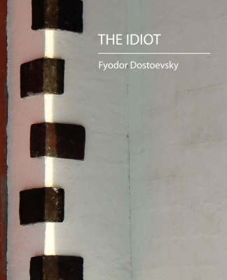 The Idiot on Paperback by Dostoyevsky Fyodor Dostoyevsky