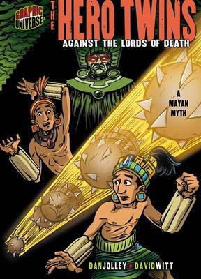 The Hero Twins: Against the Lords of Death: A Mayan Myth by Dan Jolley image