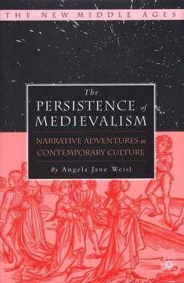 The Persistence of Medievalism on Hardback by A. Weisl