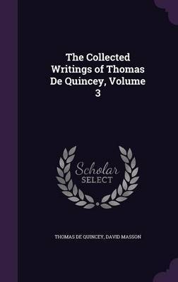 The Collected Writings of Thomas de Quincey, Volume 3 by Thomas De Quincey image