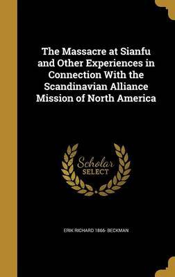 The Massacre at Sianfu and Other Experiences in Connection with the Scandinavian Alliance Mission of North America image