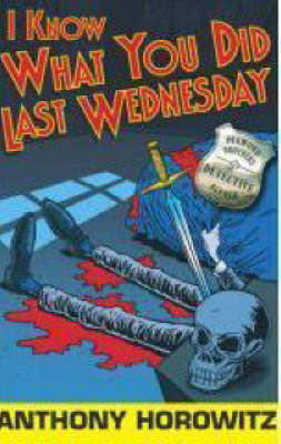 I Know What You Did Last Wednesday by Anthony Horowitz image