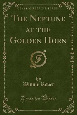 The Neptune at the Golden Horn (Classic Reprint) image