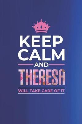 Keep Calm and Theresa Will Take Care of It by Day Writing Journals image