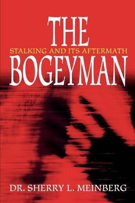 The Bogeyman: Stalking and Its Aftermath by Sherry L Meinberg image