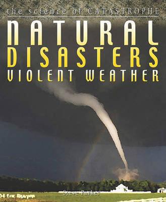 Natural Disasters Violent Weather - The Science of Catastrophe by Steve Parker image