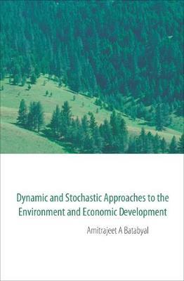 Dynamic And Stochastic Approaches To The Environment And Economic Development on Hardback by Amitrajeet A Batabyal