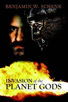 Invasion of the Planet Gods by Benjamin W Schenk image