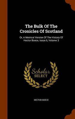 The Bulk of the Cronicles of Scotland on Hardback by Hector Boece