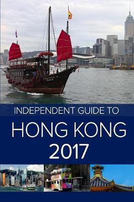 The Independent Guide to Hong Kong 2017 by Colin Rampton image