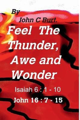 Feel The Thunder, Awe and Wonder. by John C Burt