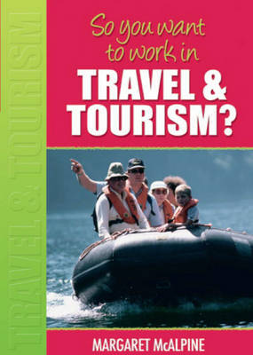 So You Want to Work: In Travel and Tourism? by Margaret McAlpine image
