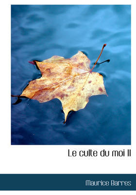 Le Culte Du Moi II by Maurice Barres image