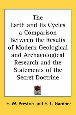 The Earth and Its Cycles a Comparison Between the Results of Modern Geological and Archaeological Research and the Statements of the Secret Doctrine by E.W. Preston image