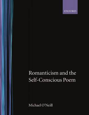 Romanticism and the Self-Conscious Poem by Michael O'Neill image