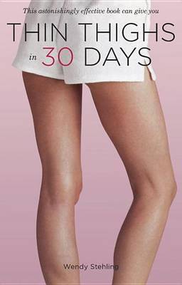 Thin Thighs in 30 Days by Wendy Stehling image