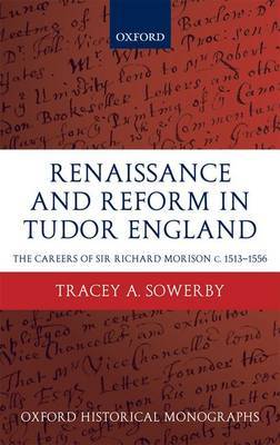 Renaissance and Reform in Tudor England on Hardback by Tracey A. Sowerby