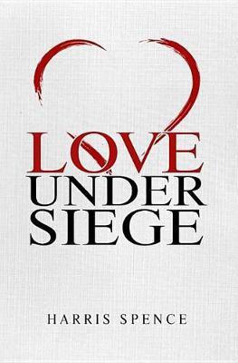 Love Under Siege by Harris Spence image