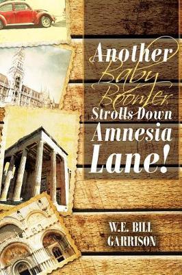Another Baby Boomer Strolls Down Amnesia Lane! by W E Bill Garrison image