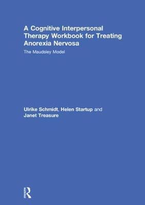 A Cognitive-Interpersonal Therapy Workbook for Treating Anorexia Nervosa by Ulrike Schmidt image