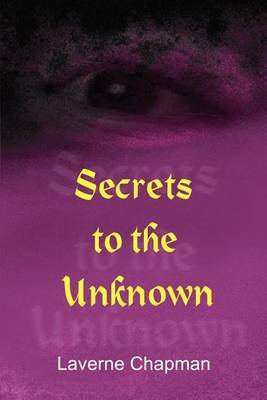Secrets to the Unknown by Laverne Chapman image