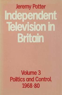 Independent Television in Britain by Jeremy Potter image