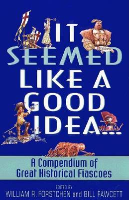 It Seemed Like a Good Idea by Bill Fawcett image