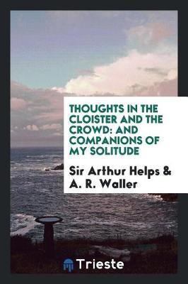 Thoughts in the Cloister and the Crowd by Sir Arthur Helps image