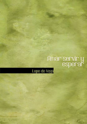 Amar Servir y Esperar by Lope , de Vega image