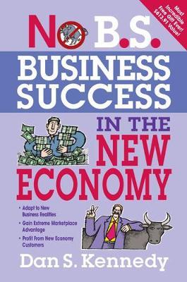 No B.S. Business Success In The New Economy by Dan S Kennedy image