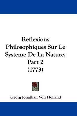 Reflexions Philosophiques Sur Le Systeme De La Nature, Part 2 (1773) by Georg Jonathan Von Holland image