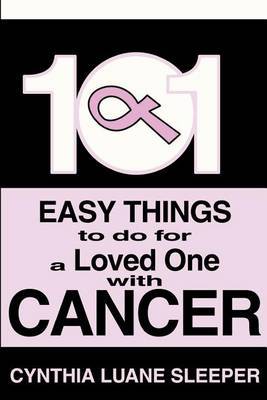 101 Easy Things to Do for a Loved One with Cancer by Cynthia L Sleeper image