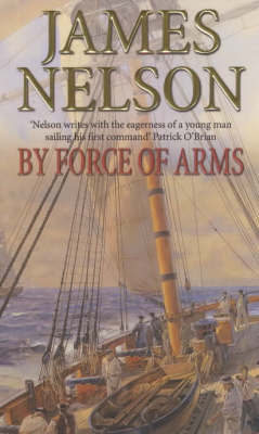 By Force of Arms on Paperback by James Nelson