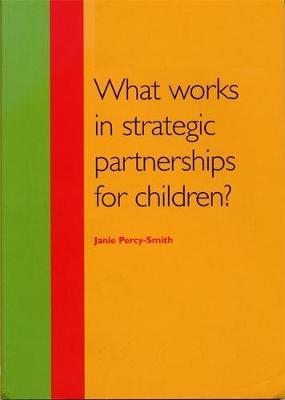 What Works in Strategic Partnerships for Children? by Janie Percy-Smith image