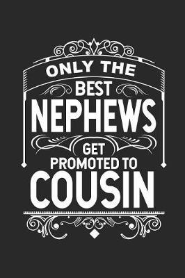 Only The Best Nephews Get Promoted To Cousin by Magic Journal Publishing image