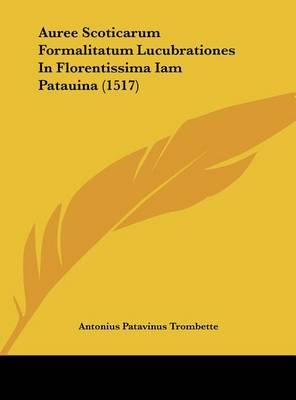 Auree Scoticarum Formalitatum Lucubrationes in Florentissima Iam Patauina (1517) image