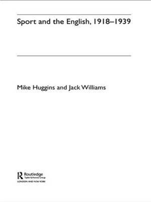 Sport and the English, 1918-1939: Between the Wars by Mike Huggins image