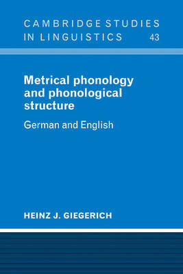 Metrical Phonology and Phonological Structure by Heinz J. Giegerich