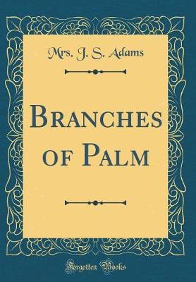 Branches of Palm (Classic Reprint) by Mrs. J.S. Adams image