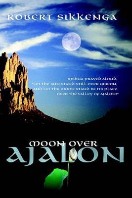 Moon Over Ajalon by Robert J. Sikkenga image
