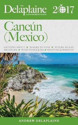 Cancun (Mexico) - The Delaplaine 2017 Long Weekend Guide by Andrew Delaplaine image