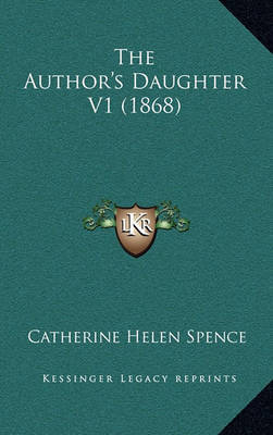 The Author's Daughter V1 (1868) by Catherine Helen Spence image