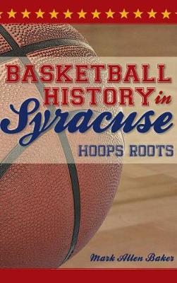 Basketball History in Syracuse by Mark Allen Baker image