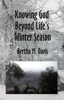 Knowing God Beyond Life's Winter Season by Bertha M. Davis image