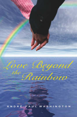 Love Beyond the Rainbow on Paperback by Andre Paul Washington