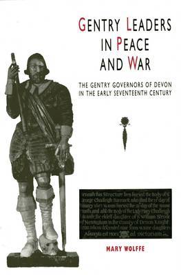Gentry Leaders In Peace And War by Mary Wolffe image