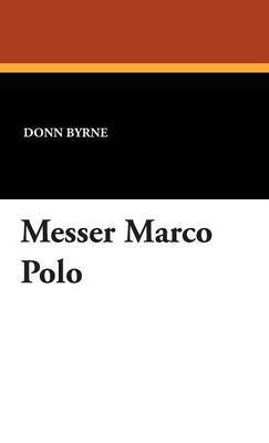 Messer Marco Polo on Hardback by Donn Byrne