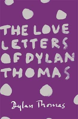 The Love Letters of Dylan Thomas by Dylan Thomas image