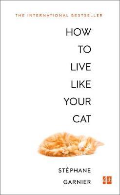 How to Live Like Your Cat by Stephane Garnier image