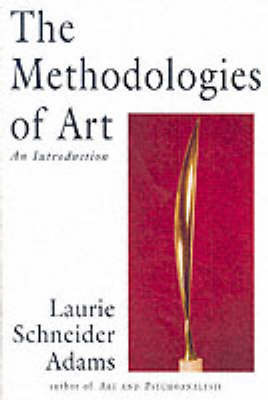 The Methodologies of Art: An Introduction on Hardback by Laurie Schneider Adams